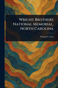 Title: Wright Brothers National Memorial, North Carolina, Author: Omega G East