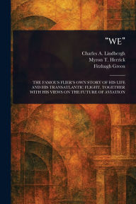 Title: We, Author: Charles A (Charles August Lindbergh