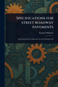 Title: Specifications for Street Roadway Pavements, Author: Samuel Whinery