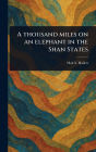 A Thousand Miles on an Elephant in the Shan States