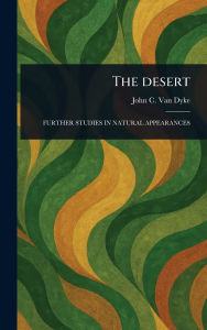 Title: The Desert, Author: John C Van Dyke
