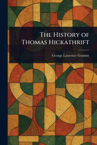 Title: The History of Thomas Hickathrift, Author: George Laurence Gomme