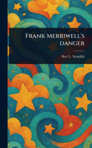 Title: Frank Merriwell's Danger, Author: Burt L Standish