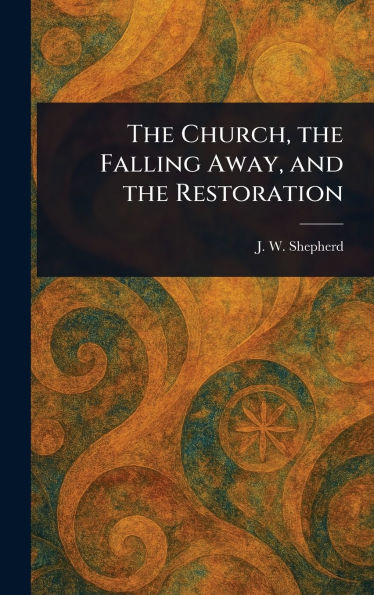 The Church, the Falling Away, and the Restoration