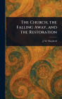 The Church, the Falling Away, and the Restoration
