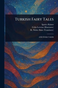 Title: Turkish Fairy Tales, Author: Ignïcz Kïnos