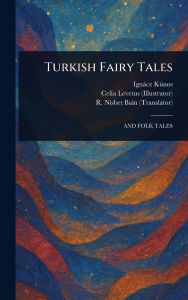 Title: Turkish Fairy Tales, Author: Ignïcz Kïnos