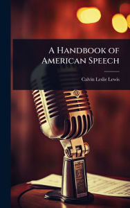 Title: A Handbook of American Speech, Author: Calvin Leslie Lewis