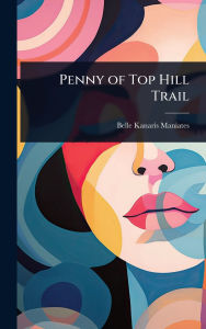 Title: Penny of Top Hill Trail, Author: Belle Kanaris Maniates