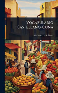 Title: Vocabulario Castellano-Cuna, Author: Alphonse Louis Pinart