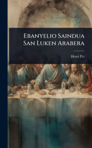 Title: Ebanyelio Saindua San Luken Arabera, Author: Henri Pyt
