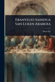 Title: Ebanyelio Saindua San Luken Arabera, Author: Henri Pyt