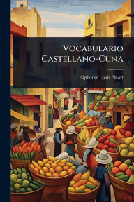 Title: Vocabulario Castellano-Cuna, Author: Alphonse Louis Pinart