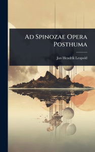 Title: Ad Spinozae Opera Posthuma, Author: Jan Hendrik Leopold