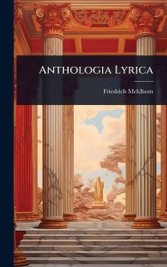 Title: Anthologia Lyrica, Author: Friedrich Mehlhorn