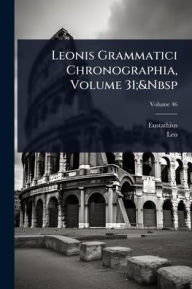 Title: Leonis Grammatici Chronographia, Volume 31;&Nbsp, Author: Eustathius