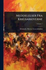 Title: Meddelelser Fra Krigsarkiverne, Author: Denmark Hï]ren Generalstaben
