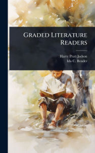 Title: Graded Literature Readers, Author: Harry Pratt Judson