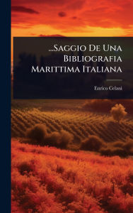Title: ...Saggio De Una Bibliografia Marittima Italiana, Author: Enrico Celani