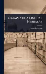 Title: Grammatica Linguae Hebraeae, Author: James Robertson