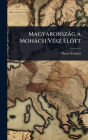 Magyarorszï¿½g a Mohï¿½csi Vï¿½(c)sz Elï¿½tt