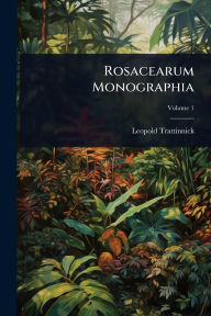 Title: Rosacearum Monographia, Author: Leopold Trattinnick