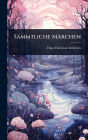 Sï¿½mmtliche Mï¿½rchen