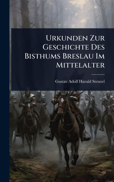 Urkunden Zur Geschichte Des Bisthums Breslau Im Mittelalter