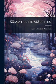 Title: Sï¿½mmtliche Mï¿½rchen, Author: Hans Christian Andersen