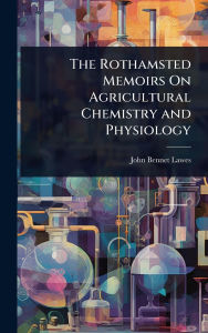 Title: The Rothamsted Memoirs On Agricultural Chemistry and Physiology, Author: John Bennet Lawes
