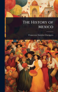 Title: The History of Mexico, Author: Francesco Saverio Clavigero