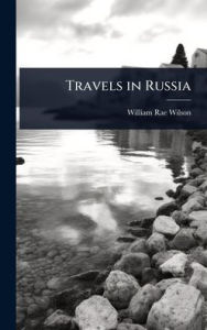 Title: Travels in Russia, Author: William Rae Wilson