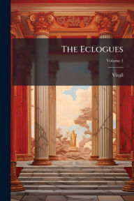 Title: The Eclogues, Author: Virgil