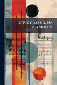 Title: Etiudy; Zesz. 2, Na Akordeon, Author: Creative Media Partners