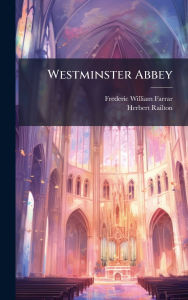 Title: Westminster Abbey, Author: Frederic William Farrar