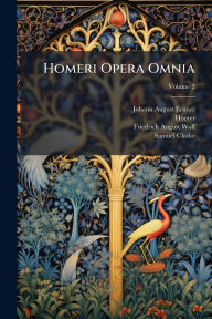 Title: Homeri Opera Omnia, Author: Johann August Ernesti