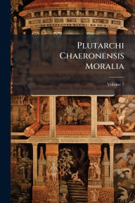 Title: Plutarchi Chaeronensis Moralia, Author: Creative Media Partners
