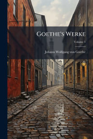 Title: Goethe's Werke, Author: Johann Wolfgang von Goethe