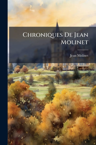 Chroniques De Jean Molinet