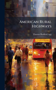 Title: American Rural Highways, Author: Thomas Radford Agg