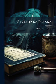 Title: Stylistyka Polska, Author: Piotr Chmielowski