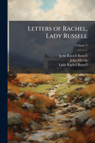 Title: Letters of Rachel, Lady Russell, Author: John Russell Russell