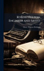 Robert Fulton, Engineer and Artist