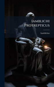 Title: Iamblichi Protrepticus, Author: Iamblichus