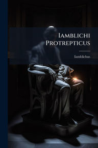 Title: Iamblichi Protrepticus, Author: Iamblichus