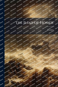Title: The Iliad of Homer, Author: Homer