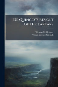 Title: De Quincey's Revolt of the Tartars, Author: Thomas De Quincey