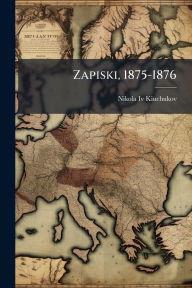 Title: Zapiski, 1875-1876, Author: Nikola 1850- Kiuchukov IV