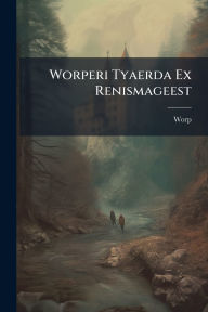 Title: Worperi Tyaerda Ex Renismageest, Author: Worp