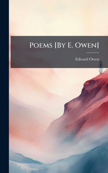 Poems [By E. Owen]